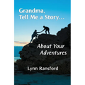 Grandma, Tell Me a Story...About Your Adventures - Paperback