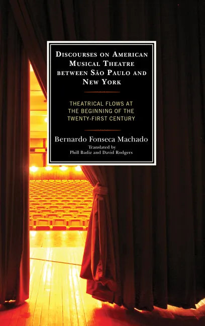 Discourses on American Musical Theatre between São Paulo and New York: Theatrical Flows at the Beginning of the Twenty-First Century - Hardcover