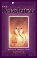 The Nakshatras: The Lunar Mansions of Vedic Astrology - Paperback