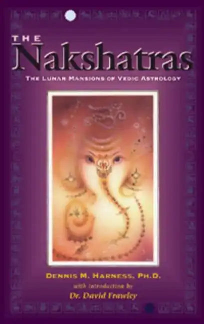 The Nakshatras: The Lunar Mansions of Vedic Astrology - Paperback