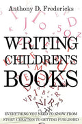Writing Children's Books: Everything You Need to Know from Story Creation to Getting Published - Paperback