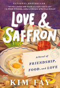 Love & Saffron: A Novel of Friendship, Food, and Love - Paperback
