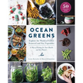 Ocean Greens: Explore the World of Edible Seaweed and Sea Vegetables: A Way of Eating for Your Health and the Planet's - Hardcover