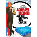James Bond and the Sixties Spy Craze - Hardcover