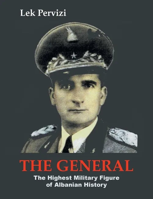 The General: The Highest Military Figure of Albanian History - Paperback