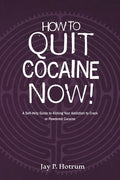 How to Quit Cocaine Now!: A Self-help Guide to Kicking Your Addiction to Crack or Powdered Cocaine. (GlobalAddictionSolutions.org) - Paperback