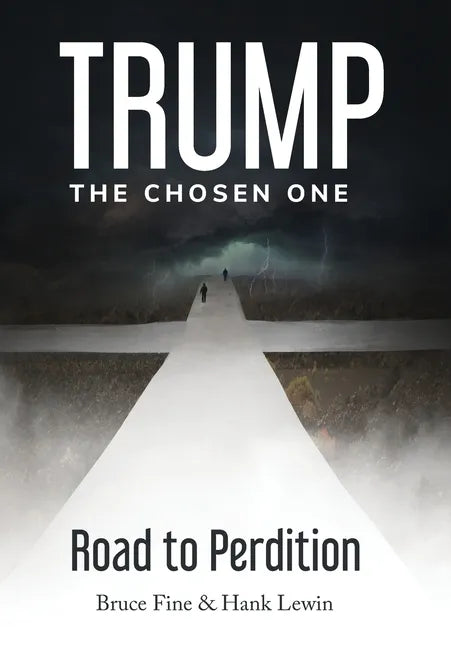 Trump: The Chosen One: Road to Perdition - Hardcover
