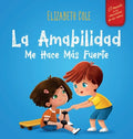 La amabilidad me hace más fuerte: Libro infantil ilustrado sobre la magia de la amabilidad, la empatía y el respeto (El mundo de las emociones de los - Hardcover