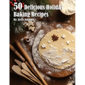 50 Delicious Holiday Baking Recipes - Paperback