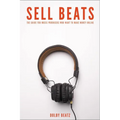 Sell Beats: The guide for music producers who want to make money online - Paperback