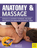 Anatomy & Massage: Detailed & Illustrated Techniques, Including New Insights Into Massaging Myofascial Tissue - Paperback