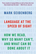 Language at the Speed of Sight: How We Read, Why So Many Can't, and What Can Be Done about It - Paperback