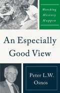 An Especially Good View: Watching History Happen - Hardcover