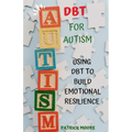 Dbt for Autism: Using Dbt to Build Emotional Resilience - Paperback