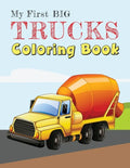 My First Big Trucks Coloring Book: Construction Site Vehicles and Things that Go Coloring Book for Kids Ages 2-4 - Paperback