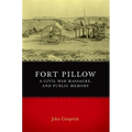 Fort Pillow, a Civil War Massacre, and Public Memory - Paperback