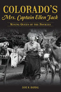 Colorado's Mrs. Captain Ellen Jack: Mining Queen of the Rockies - Paperback