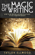 The Magic of Writing: How to Use Writing and Practical Magic to get Consistent Results - Paperback