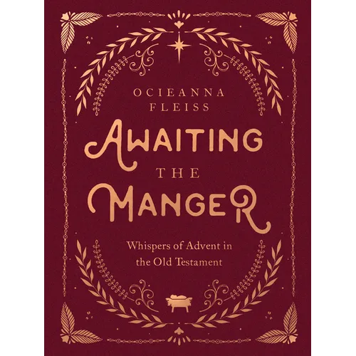 Awaiting the Manger: Whispers of Advent in the Old Testament - Hardcover