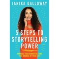 5 Steps to Storytelling Power: Harness Your Narratives and Take Charge of Your Life - Paperback