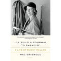I'll Build a Stairway to Paradise: A Life of Bunny Mellon - Paperback