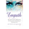 Empath: How to Thrive in Life as a Highly Sensitive - The Ultimate Guide to Understanding and Embracing Your Gift (Empath Series) (Volume 1) - Hardcover