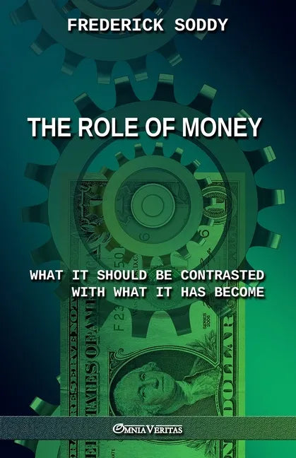 The Role of Money - what it should be contrasted with what it has become: New edition - Paperback