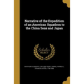 Narrative of the Expedition of an American Squadron to the China Seas and Japan - Paperback