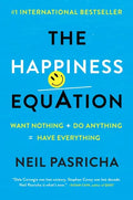 The Happiness Equation: Want Nothing + Do Anything = Have Everything - Hardcover