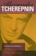 Alexander Tcherepnin: The Saga of a Russian Emigré Composer - Hardcover