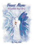 Never Alone: A Guardian Angel Story: A Guardian Angel Story - Hardcover