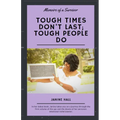 Tough Times Don't Last; Tough People Do: Memoirs of a Survivor - Paperback