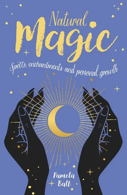 Natural Magic: Spells, Enchantments and Personal Growth - Paperback