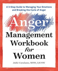 The Anger Management Workbook for Women: A 5-Step Guide to Managing Your Emotions and Breaking the Cycle of Anger - Paperback