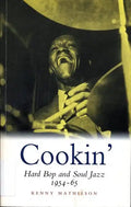 Cookin': Hard Bop and Soul Jazz 1954-65: Hard Bop and Soul Jazz 1954-65 - Paperback