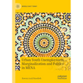 Urban Youth Unemployment, Marginalization and Politics in Mena - Paperback