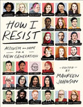 How I Resist: Activism and Hope for a New Generation - Paperback