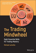 The Trading Mindwheel: Eight Essential Skills for Trading Mastery - Hardcover
