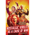 Nostalgic Virility as a Cause of War: How Leaders of Great Powers Cope with Status Decline - Paperback
