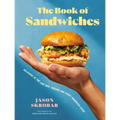 The Book of Sandwiches: Delicious to the Last Bite: Recipes for Every Sandwich Lover - Hardcover