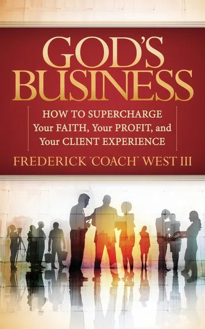 God's Business: How to Supercharge Your Faith, Your Profit, and Your Client Experience - Paperback