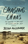 Chasing Chaos: My Decade in and Out of Humanitarian Aid - Paperback