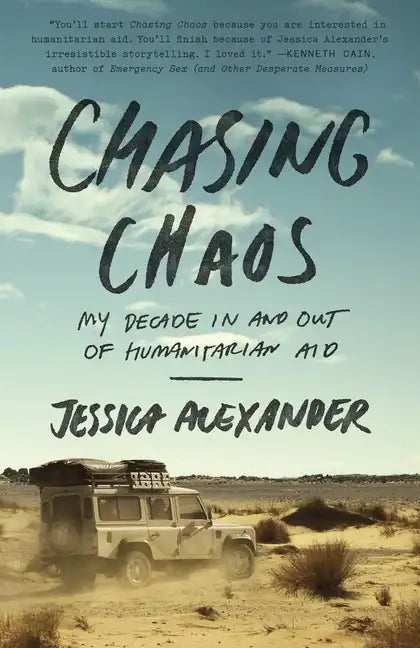 Chasing Chaos: My Decade in and Out of Humanitarian Aid - Paperback