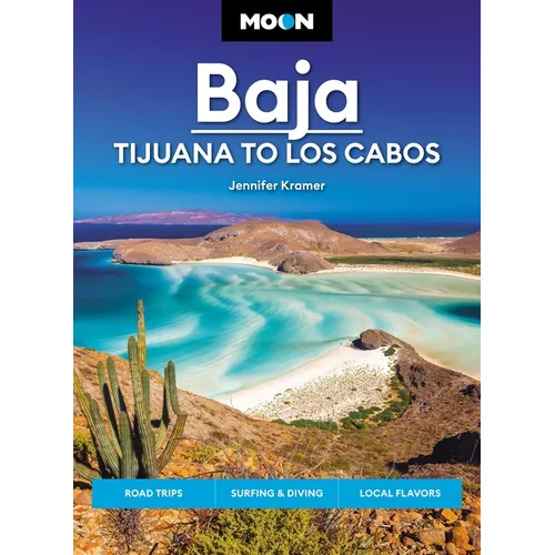 Moon Baja: Tijuana to Los Cabos: Road Trips, Surfing & Diving, Local Flavors - Paperback