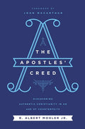 The Apostles' Creed: Discovering Authentic Christianity in an Age of Counterfeits - Paperback