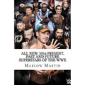 All New 2016 Present, Past and Future Superstars Of The WWE - Paperback