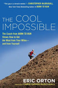 The Cool Impossible: The Running Coach from Born to Run Shows How to Get the Most from Your Miles-And from Yourself - Paperback