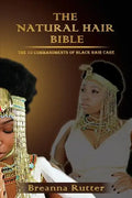The Natural Hair Bible: The 10 Commandments of Black Hair Care - Paperback