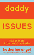 Daddy Issues: Love and Hate in the Time of Patriarchy - Paperback