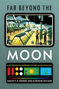 Far Beyond the Moon: A History of Life Support Systems in the Space Age - Hardcover